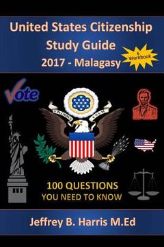 portada United States Citizenship Study Guide and Workbook - Malagasy: 100 Questions You Need To Know (en Inglés)