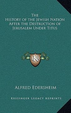 portada the history of the jewish nation after the destruction of jerusalem under titus