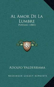 portada Al Amor de la Lumbre: Poesias (1881)