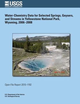 portada Water-Chemistry Data for Selected Springs, Geysers, and Streams in Yellowstone National Park, Wyoming, 2006?2008 (en Inglés)