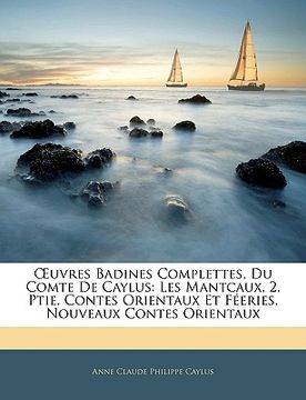 portada uvres badines complettes, du comte de caylus: les mantcaux, 2. ptie. contes orientaux et feries. nouveaux contes orientaux