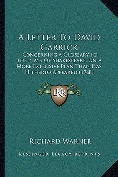 portada a letter to david garrick: concerning a glossary to the plays of shakespeare, on a more extensive plan than has hitherto appeared (1768) (in English)