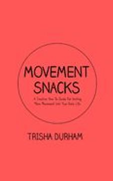 portada Movement Snacks: A Creative how to Guide for Inviting More Movement Into Your Daily Life (in English)