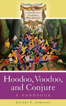portada Hoodoo, Voodoo, and Conjure: A Handbook (Greenwood Folklore Handbooks) 
