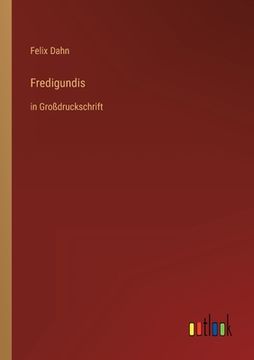 portada Fredigundis: in Großdruckschrift (en Alemán)