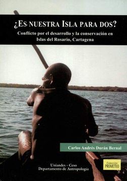 portada Es Nuestra Isla Para Dos? Conflicto por el Desarrollo y la Conservacion en Islas del Rosario, Cartagena (in Spanish)