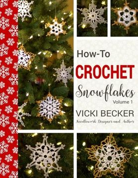 portada How-To-Crochet Snowflakes: Easy Crochet Snowflakes Using Basic Crochet Stitches: Volume 1 (Easy Crochet Patterns) (in English)
