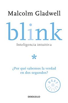 portada Blink: Inteligencia Intuitiva:  Por qué Sabemos la Verdad en dos Segundos? = Blink