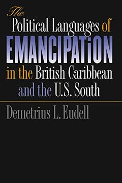 portada The Political Languages of Emancipation in the British Caribbean and the U. S. South (en Inglés)