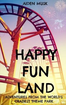 portada Happy Fun Land: Adventures from the world’s craziest theme park