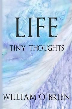 portada Life - Tiny Thoughts: A collection of tiny thoughts to contemplate - spiritual philosophy (en Inglés)