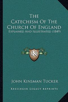 portada the catechism of the church of england: explained and illustrated (1849) (en Inglés)
