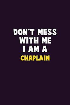 portada Don't Mess With me, i am a Chaplain: 6x9 Career Pride 120 Pages Writing Nots (in English)