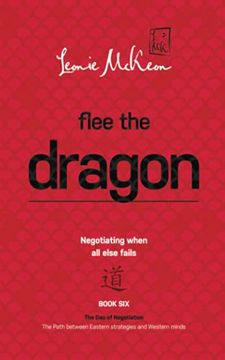portada Flee the Dragon: Negotiating When all Else Fails: 6 (The dao of Negotiation: The Path Between Eastern Strategies and Western Minds) (en Inglés)