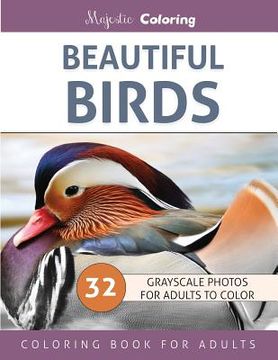 portada Beautiful Birds: Grayscale Photo Coloring Book for Adults (en Inglés)