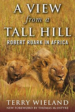 portada A View From a Tall Hill: Robert Ruark in Africa [Idioma Inglés] (en Inglés)