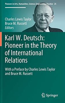 portada Karl w. Deutsch: Pioneer in the Theory of International Relations: With a Preface by Charles Lewis Taylor and Bruce m. Russett (Pioneers in Arts, Humanities, Science, Engineering, Practice) (en Inglés)
