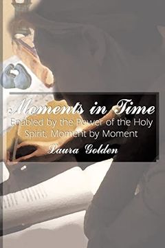portada Moments in Time: Enabled by the Power of the Holy Spirit, Moment by Moment 
