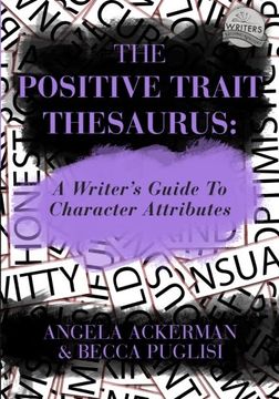portada The Positive Trait Thesaurus: A Writer'S Guide to Character Attributes: 3 (Writers Helping Writers Series) 