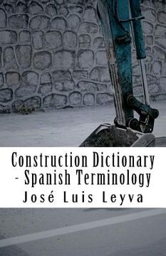 portada Construction Dictionary - Spanish Terminology: English-Spanish Construction Glossary (en Inglés)