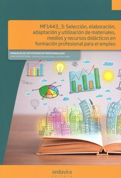 portada Mf1443_3 Seleccion, Elaboracion Adaptacion y Utilizacion de Materiales, Modios y Resursos Didacticos en Formacion Profesional Para el Empleo