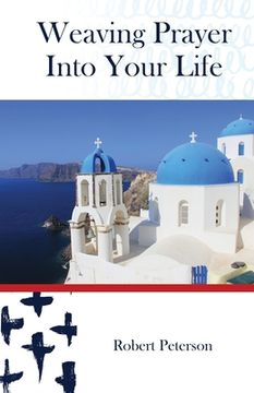 portada Weaving Prayer Into Your Life: Daily Prayer for Orthodox Christians (en Inglés)