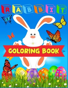 portada Rabbit Coloring Book: Excellent And Discover This Unique rabbit Collection Of 50+ Coloring Pages Ever (en Inglés)
