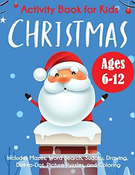 portada Christmas Activity Book for Kids: Ages 6-12, Includes Mazes, Word Search, Sudoku, Drawing, Dot-To-Dot, Picture Puzzles, and Coloring (en Inglés)
