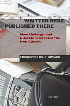 portada Written Here, Published There: How Underground Literature Crossed the Iron Curtain (en Inglés)