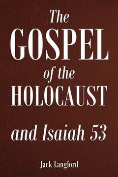 portada The Gospel of the Holocaust and Isaiah 53 (en Inglés)