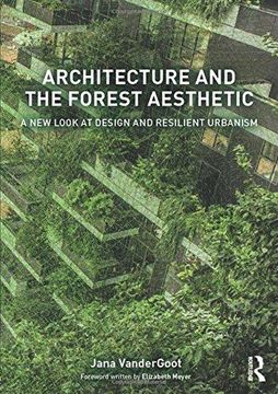portada Architecture and the Forest Aesthetic: A New Look at Design and Resilient Urbanism (en Inglés)