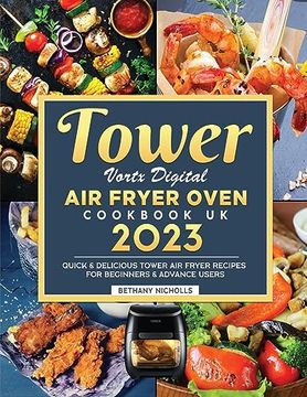portada Tower Vortx Digital Air Fryer Oven Cookbook UK 2023: Quick & Delicious Tower Air Fryer Recipes For Beginners & Advance Users (en Inglés)