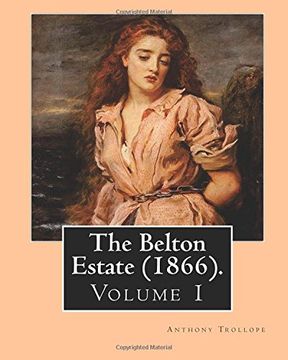 portada The Belton Estate (1866). By:  Anthony Trollope (Volume 1): Novel (in three volumes)