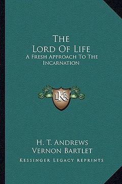 portada the lord of life: a fresh approach to the incarnation (in English)