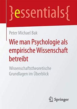 portada Wie man Psychologie als Empirische Wissenschaft Betreibt: Wissenschaftstheoretische Grundlagen im Überblick (en Alemán)