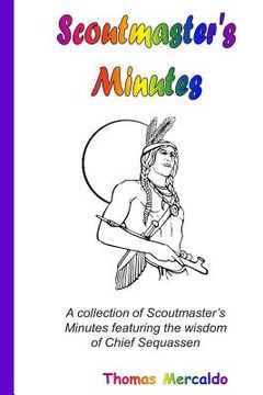 portada Scoutmaster's Minutes: A collection of Scoutmaster's Minutes featuring the wisdom of Chief Sequassen (en Inglés)