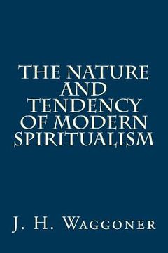 portada The Nature and Tendency of Modern Spiritualism (en Inglés)