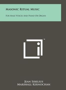 portada masonic ritual music: for male voices and piano or organ (en Inglés)