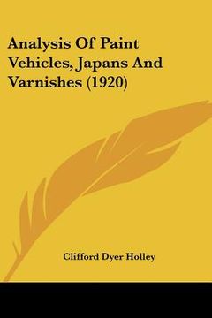 portada analysis of paint vehicles, japans and varnishes (1920) (en Inglés)