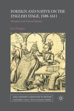 portada Foreign and Native on the English Stage, 1588-1611: Metaphor and National Identity (en Inglés)