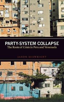 portada Party-System Collapse: The Roots of Crisis in Peru and Venezuela (in English)