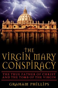 portada The Virgin Mary Conspiracy: The True Father of Christ and the Tomb of the Virgin (en Inglés)