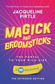 portada Magick and Broomsticks - Your Portal to Your Wild Side: A 90 day journal - The Extended Edition (en Inglés)