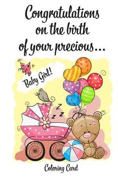portada CONGRATULATIONS on the birth of your precious BABY GIRL! (Coloring Card): (Personalized Card/Gift) Personal Inspirational Messages & Quotes, Adult Col (en Inglés)