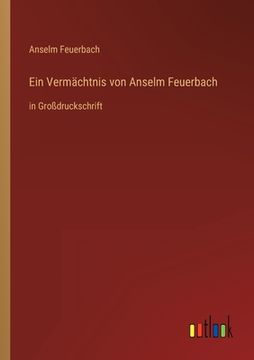 portada Ein Vermächtnis von Anselm Feuerbach: in Großdruckschrift (in German)