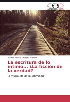 portada La escritura de lo íntimo... ¿La ficción de la verdad?: El murmullo de la intimidad (Spanish Edition)