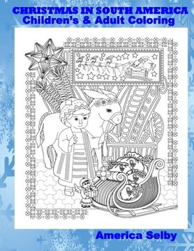 portada CHRISTMAS IN SOUTH AMERICA Children's and Adult Coloring Book: CHRISTMAS IN SOUTH AMERICA Children's and Adult Coloring Book: Volume 3 (Christmas Coloring Book)