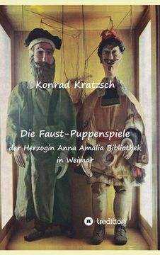 portada Die Faust-Puppenspiele der Herzogin Anna Amalia Bibliothek in Weimar (en Alemán)