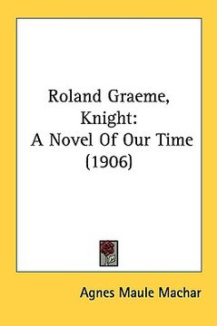 portada roland graeme, knight: a novel of our time (1906)