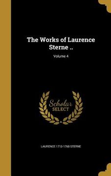 portada The Works of Laurence Sterne ..; Volume 4 (en Inglés)